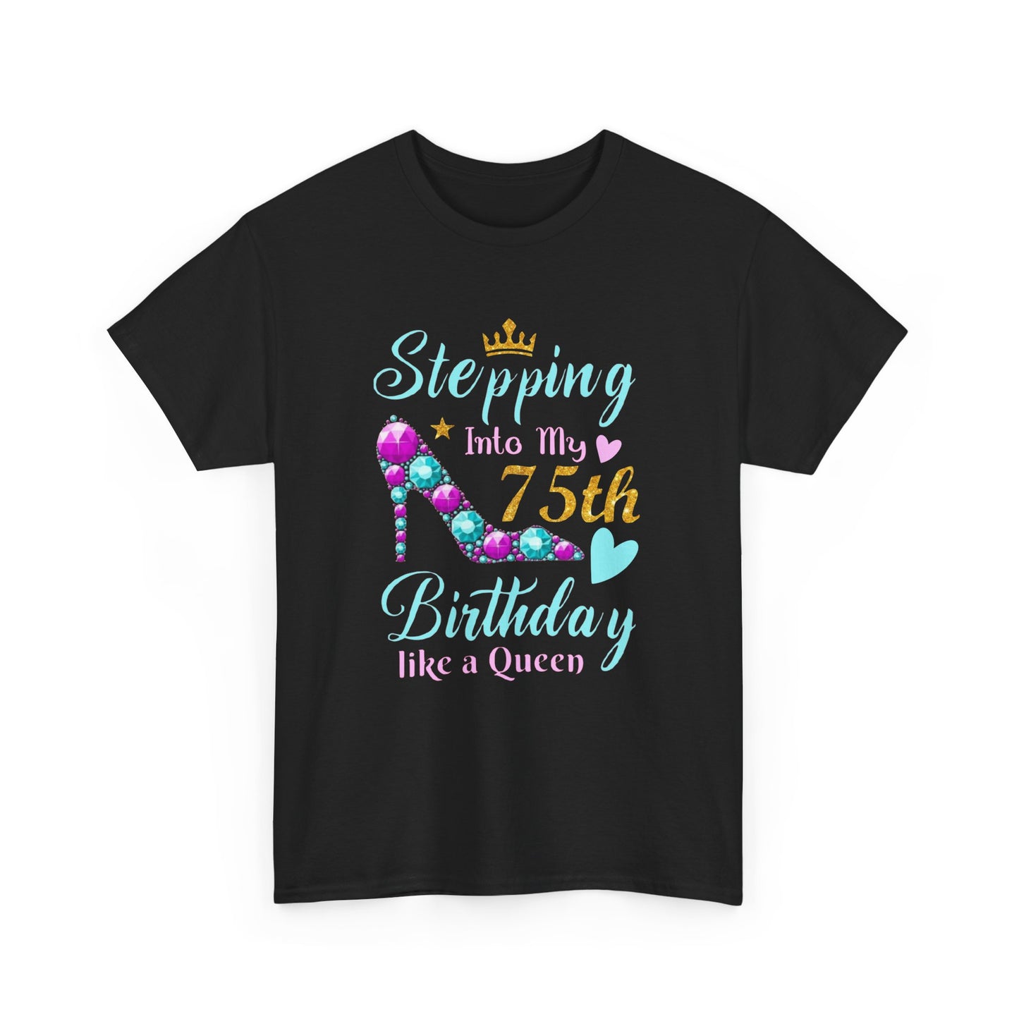 Stepping Into My 75th Birthday like a Queen T-Shirt
