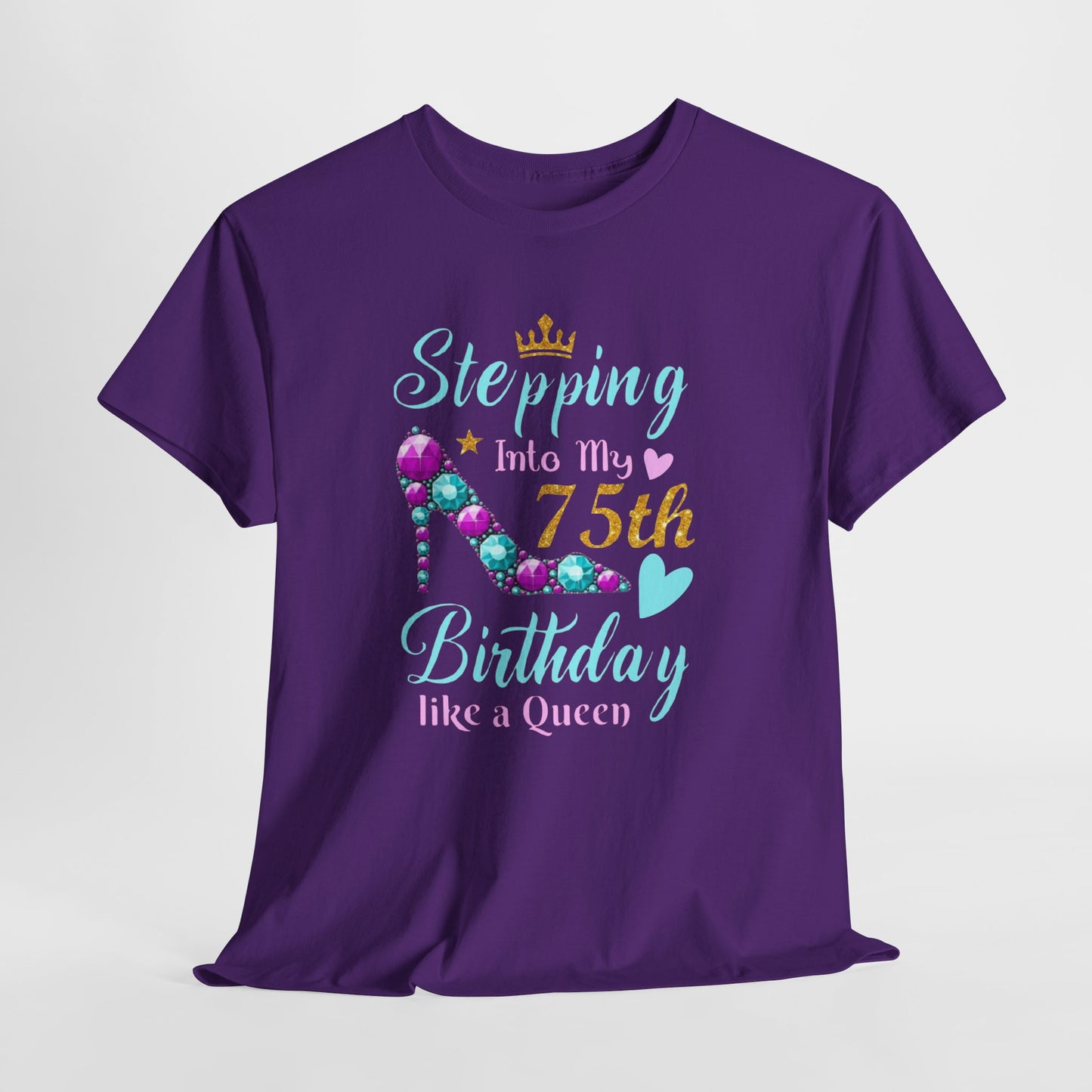 Stepping Into My 75th Birthday like a Queen T-Shirt